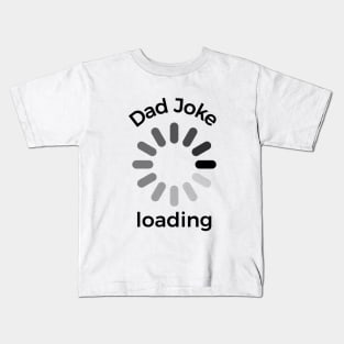 Dad joke loading funny silly T-shirt Kids T-Shirt